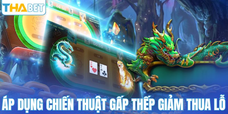Áp dụng chiến thuật gấp thếp giảm thua lỗ