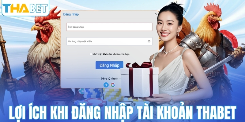 Lợi ích khi đăng nhập tài khoản THABET