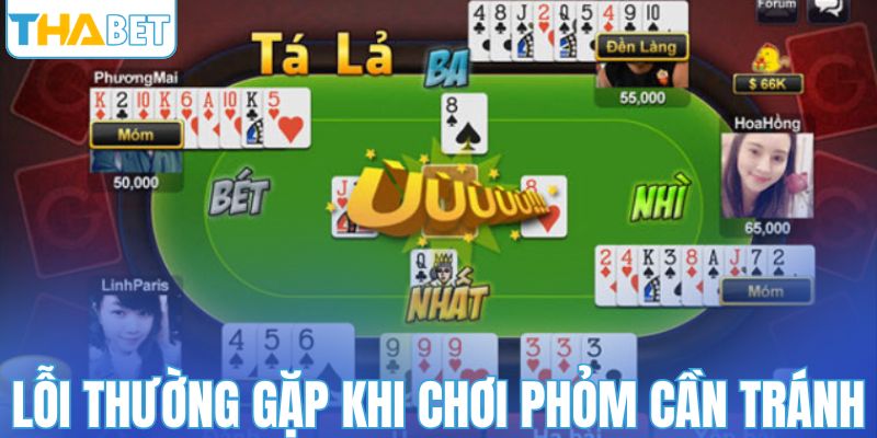 Lỗi thường gặp khi chơi phỏm cần tránh