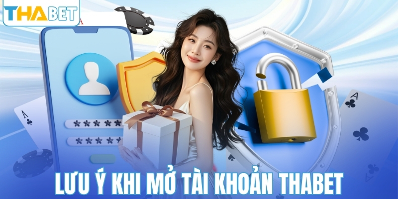 Lưu ý quan trọng khi mở tài khoản Thabet