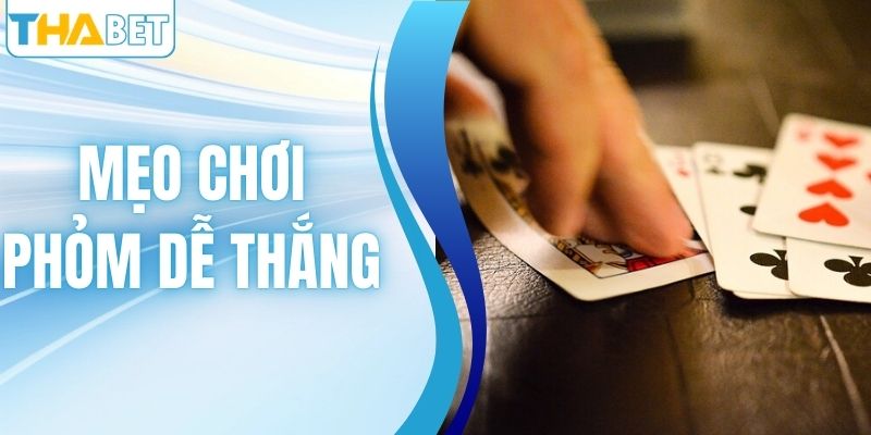 Bật Mí Mẹo Chơi Phỏm Dễ Thắng Bằng Chiến Lược Thông Minh