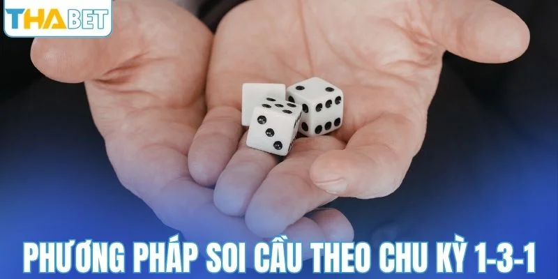 Phương pháp soi cầu theo chu kỳ 1-3-1