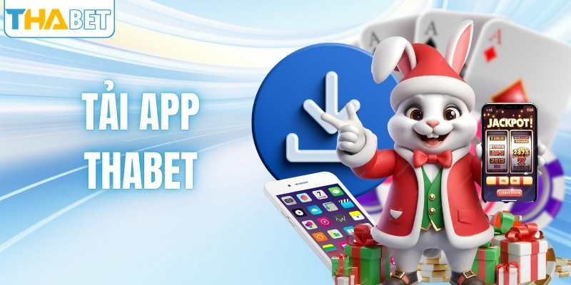 Tải App THABET: Cài Đặt Nhanh Chóng Chỉ Trong 5 Phút
