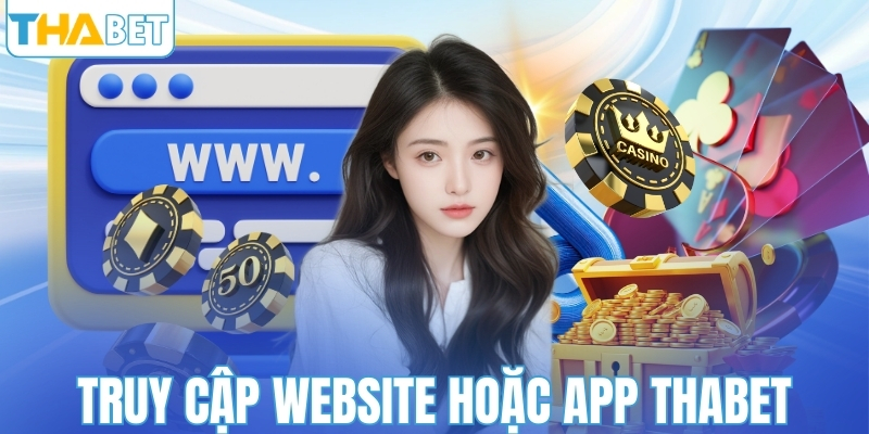Truy cập vào website và ứng dụng của THABET