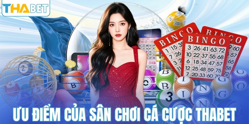 Ưu điểm của sân chơi cá cược Thabet